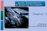 1Chapter 2 Essentials of Marketing 4e Lamb Hair McDaniel ©2005 South-Western/Thomson Learning Ethics, Social Responsibility, and, the Marketing Environment.