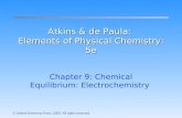 Atkins & de Paula: Elements of Physical Chemistry: 5e Chapter 9: Chemical Equilibrium: Electrochemistry.