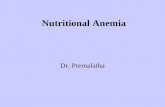 Nutritional Anemia Dr. Premalatha. Nutritional Anaemia Deficiency of –Iron –Folate –B 12 –Protein corrected by supplementation.
