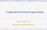 1 Control of Gene Expression Shaw-Jenq Tsai Department of Physiology.