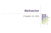 Behavior Chapter 51 (50). Behavior is what an animal does and how it does it Behavior is influenced by innate (present at birth) and learned factors.