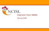 Improve Your Skills Spring 2008. Overview The NCISL will be running two skill improvement programs for the 2008 season Goal keeping skills Outfield skills.