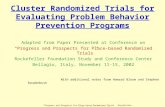 “Progress and Prospects for Place-based Randomized Trials” Rockefeller Foundation, Bellagio, Nov 11-15, 2002 Cluster Randomized Trials for Evaluating Problem.