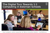The Digital Turn Towards 1:1 Computing in Estonian Schools Mart Laanpere, senior researcher @ Tallinn University, Estonia :: martl@tlu.ee.