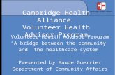Cambridge Health Alliance Volunteer Health Advisor Program Volunteer Health Advisor Program “A bridge between the community and the healthcare system”