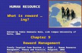 HUMAN RESOURCE What is reward …ing? Freely Inspired from Bratton J., Gold J., Human Resource Management, Theory and Practice, Palgrave, 2003