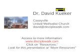 Dr. David Kueker Caseyville United Methodist Church david@disciplewalk.com Access to more information:  Click on “Resources.” Look.