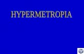 The term hypermetropia is derived from hyper meaning “In excess” met meaning “measure” & opia meaning “of the eye”. Also called hyperopia / longsightedness.
