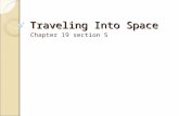 Traveling Into Space Chapter 19 section 5. Rocket- a device that expels gas in one direction to move in the opposite direction ◦ First rockets in China,