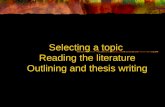 Selecting a topic Reading the literature Outlining and thesis writing.