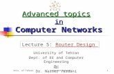 Univ. of TehranComputer Network1 Advanced topics in Computer Networks University of Tehran Dept. of EE and Computer Engineering By: Dr. Nasser Yazdani.