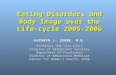 Eating Disorders and Body Image over the Life-cycle 2005-2006 KATHRYN J. ZERBE, M.D. Professor and Vice Chair Director of Outpatient Services Department.