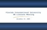 Florida International University HR Liaisons Meeting November 19, 2009.
