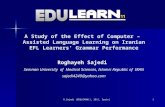 A Study of the Effect of Computer – Assisted Language Learning on Iranian EFL Learners' Grammar Performance R.Sajedi (EDULEARN11, 2011, Spain) Roghayeh.