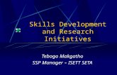 Skills Development and Research Initiatives Tebogo Makgatho SSP Manager – ISETT SETA.