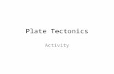 Plate Tectonics Activity.??? What is plate tectonics?