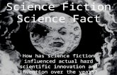 Science Fiction Science Fact How has science fiction influenced actual hard scientific innovation and invention over the years?