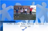 FCMS Blue Key After School Program. SIP Team Members Pam Millikan Benji Betts Mike Robards Candace Johnson Angela Clark Kat Carter Karon Cheek Bill Wallace.