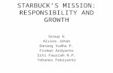 STARBUCK’S MISSION: RESPONSIBILITY AND GROWTH Group 6 Alvino Johan Danang Yudha P. Firman Ardyanto Siti Fauziah N.P. Yohanes Febryanto.