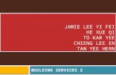 JAMIE LEE YI FEI HE XUE QI TO KAR YEE CHIENG LEE EN TAN YEE HERN BUILDING SERVICES 2.