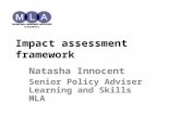 Impact assessment framework Natasha Innocent Senior Policy Adviser Learning and Skills MLA.