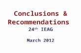 Conclusions & Recommendations 24 th IEAG March 2012.