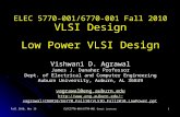 Fall 2010, Nov 16ELEC5770-001/6770-001 Guest Lecture1 ELEC 5770-001/6770-001 Fall 2010 VLSI Design Low Power VLSI Design Vishwani D. Agrawal James J. Danaher.