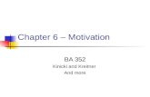 Chapter 6 – Motivation BA 352 Kinicki and Kreitner And more.