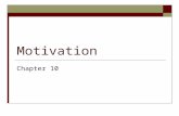 Motivation Chapter 10. Motivational Theories and Concepts  Motives – needs, wants, desires leading to goal- directed behavior  Drive theories – seeking.