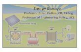 Energy Storage Professor Brian Collins, CB, FREng Professor of Engineering Policy, UCL.