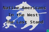 Native Americans In the West: The Last Stand. Native American Lands 1860-1890.
