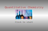 Quantitative Chemistry Click to start Question 1 What is the mass in grams of one molecule of ethanoic acid CH 3 COOH? 0.1 1 x 10 -22 60 3.6 x 10 25.