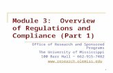 1 Module 3: Overview of Regulations and Compliance (Part 1) Office of Research and Sponsored Programs The University of Mississippi 100 Barr Hall ~ 662-915-7482.
