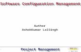 Software Configuration Management © RASS Tools Limited Project Management 1 Author AshokKumar LalSingh.