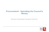 Procurement - Spending the Council’s Money Bursars Presentation Sessions 2014/15.