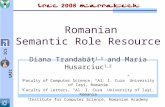RA – ICS UAIC Romanian Semantic Role Resource Diana Trandabăţ 1,3 and Maria Husarciuc 1,2 1 Faculty of Computer Science, “Al. I. Cuza” University of Iaşi,
