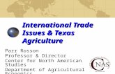 International Trade Issues & Texas Agriculture Parr Rosson Professor & Director Center for North American Studies Department of Agricultural Economics.