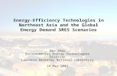 Environmental Energy Technologies Division Energy-Efficiency Technologies in Northeast Asia and the Global Energy Demand SRES Scenarios Nan Zhou Environmental.