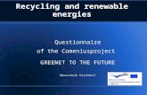 Recycling and renewable energies Questionnaire of the Comeniusproject GREENET TO THE FUTURE Oberschule Kirchdorf.
