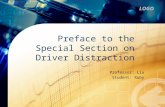 LOGO  Preface to the Special Section on Driver Distraction Professor: Liu Student: Ruby.