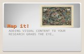 Map it! ADDING VISUAL CONTENT TO YOUR RESEARCH GRABS THE EYE…