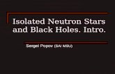 Isolated Neutron Stars and Black Holes. Intro. Sergei Popov (SAI MSU)