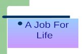 A Job For Life. Do you know these words? A job A profession An occupation A career.