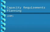 Capacity Requirements Planning (CRP). Capacity requirements planning (CRP) “A computerized system that projects the load from a given Material Requirements.