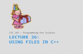 CSC 107 – Programming For Science. Today’s Goal ALL  Understand why ALL I/O is file I/O  Common bugs to avoid when coding with files in C++  Get a.
