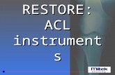 RESTORE: ACL instruments. Tibial tunnel Tibial Guide Designed for the precise placement of the femural guide-wireDesigned for the precise placement.