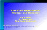 FPCP 2003 K. Honscheid Ohio State The BTeV Experiment: Physics and Detector FPCP 2003 K. Honscheid Ohio State University More details can be found at klaus/research/cipanp.pdf.
