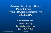 Communication Best Practices: From Requirements to Delivery Presented by Fred Alsup falsup@alsup.com (214)824-6828.