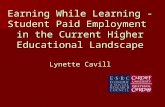 Earning While Learning - Student Paid Employment in the Current Higher Educational Landscape Lynette Cavill.
