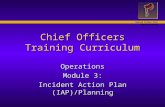 United States Fire Administration Chief Officers Training Curriculum Operations Module 3: Incident Action Plan (IAP)/Planning.